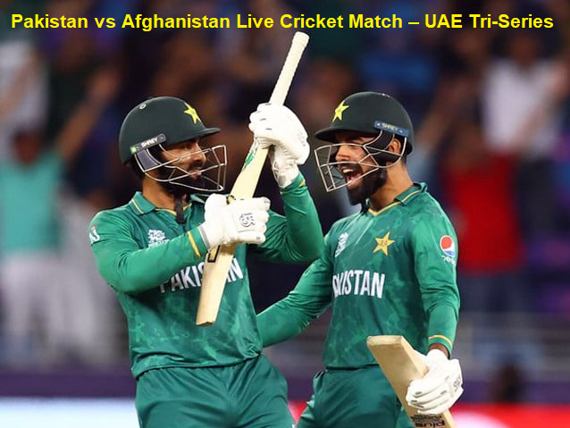 Pakistan vs Afghanistan Live Cricket Match – UAE Tri-Series